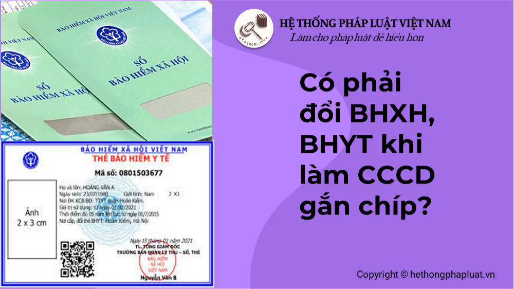 Có phải đổi BHXH, thẻ BHYT khi làm CCCD gắn chíp không?