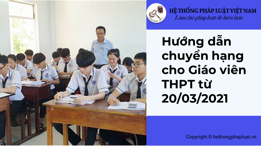 Hướng dẫn chuyển hạng cho giáo viên Trung Học Phổ Thông (THPT) từ 20/03/2021
